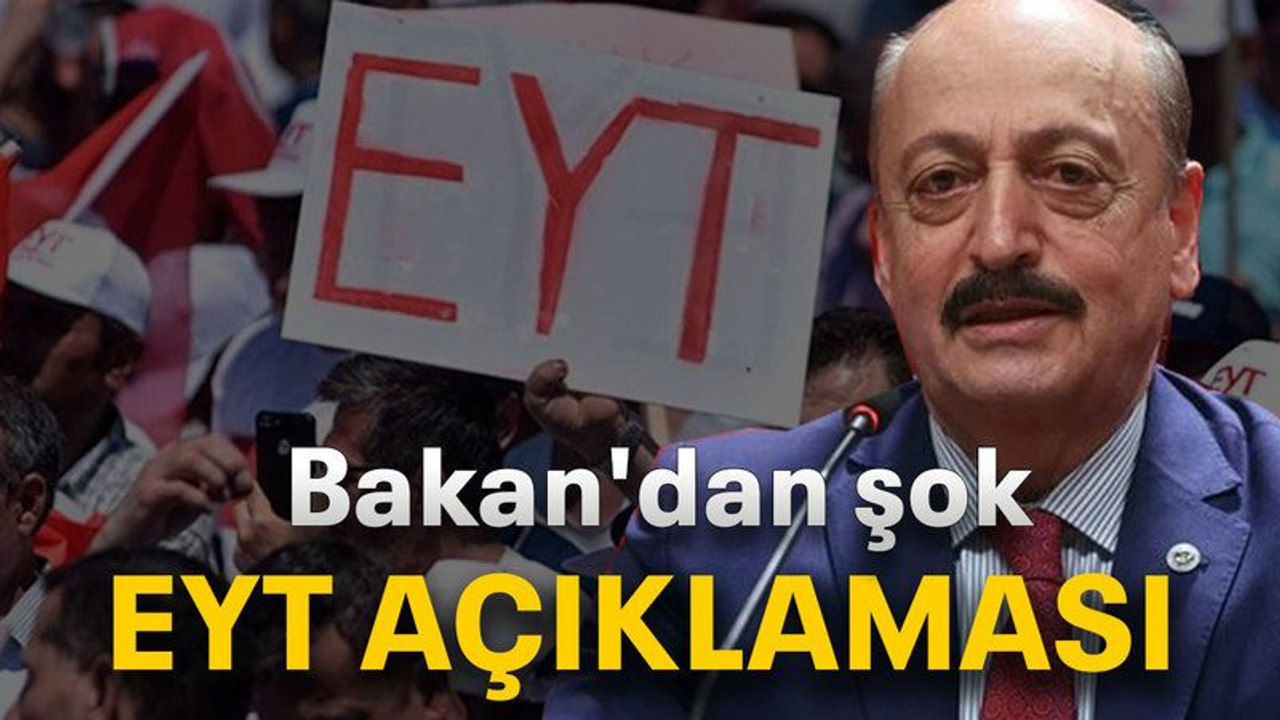 Bakan'dan şok EYT açıklaması